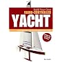 Build Your Own Radio Controlled Yacht: The Complete Step-by-step Modelling Guide