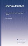 American literature: A text-book for the use of schools and colleges