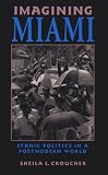 Imagining Miami: Ethnic Politics in a Postmodern World (Race and Ethnicity in Urban Politics)