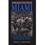 Imagining Miami: Ethnic Politics in a Postmodern World (Race and Ethnicity in Urban Politics)