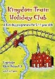 Kingdom Train holiday club : a five-day programme for 5-11 year olds