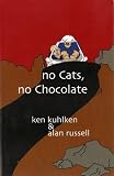 No Cats, No Chocolate (No Cats, No Chocolate, and No Damned Recipes)
