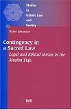 Contingency in a Sacred Law: Legal and Ethical Norms in the Muslim Fiqh