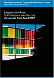 Mies Van Der Rohe Award 2007 / Premio Mies van der Rohe 2007: European Union Prize for Contemporary Architecture / Premio de Arquitectura Contemporanea de la Union Europea