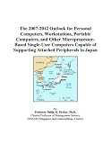 Review ICON Group International, Inc.  / The 2007-2012 Outlook for Personal Computers, Workstations, Portable Computers, and Other Microprocessor-Based Single-User Computers Capable of Supporting Attached Peripherals in Japan