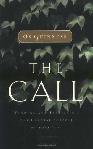 The Call: Finding and Fulfilling the Central Purpose of Your Life