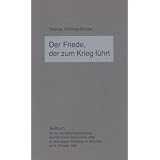 Der Friede, der zum Krieg f�hrt: Textbuch f�r die �ffentliche Nachstellung des M�nchner Abkommens 1938 im ehemaligen F�hrerbau in M�nchen am 3. Oktober 1995von "Thomas Schmitz-Bender"
