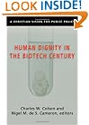 Human Dignity in the Biotech Century: A Christian Vision for Public Policy (Colson, Charles)