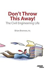 Don't Throw This Away!  The Civil Engineering Life