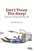 Don't Throw This Away!  The Civil Engineering Life