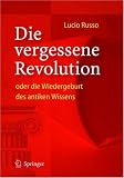 Die vergessene Revolution oder die Wiedergeburt des antiken Wissens