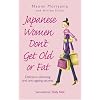 Japanese Women Don't Get Old or Fat: Delicious slimming and anti-ageing secrets