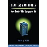 timeless adventures how doctor who conquered tv