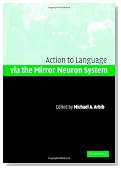 Action to Language via the Mirror Neuron System
