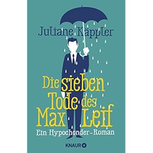 Die sieben Tode des Max Leif: Ein Hypochonder-Roman