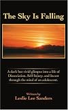 The Sky Is Falling: A dark but vivid glimpse into a life of Dissociation, Self-Injury, and Incest through the mind of an adolescent.