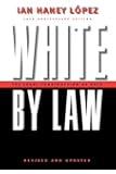 White by Law 10th Anniversary Edition: The Legal Construction of Race (Critical America)