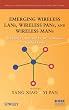 Emerging Wireless LANs, Wireless PANs, and Wireless MANs: IEEE 802.11, IEEE 802.15, 802.16 Wireless Standard Family (Wiley Series on Parallel and Distributed Computing)