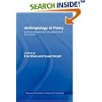 Anthropology of Policy: Critical Perspectives on Governance and Power (European Association of Social Anthropologists... by  Cris Shore