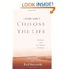 A Disciples Guide to Choose the Life: Exploring a Faith that Embraces Discipleship