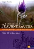 Produkt-Bild: Lexikon der Frauenkr&auml;uter: Inhaltsstoffe, Wirkungen, Signaturen und Anwendungen