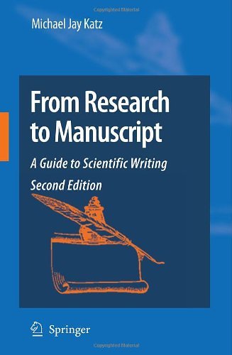 From Research to Manuscript: A Guide to Scientific Writing [Paperback] [2009] (Author) Michael Jay Katz