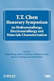 T.T. Chen Honorary Symposium on Hydrometallurgy, Electrometallurgy and Materials Characterization : proceedings of a symposium sponsored by the Hydrometallurgy and Electrometallurgy Committee and the 