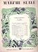MARCHE SLAVE, Am Sheet Music (Transcribed Classics of Lasting Appeal)