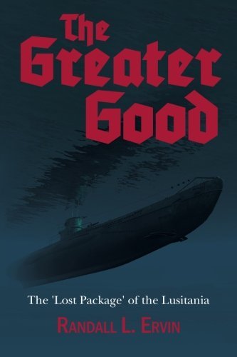 The Greater Good: The 'Lost Package' of the Lusitania