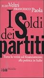 I soldi dei partiti. Tutta la verità sul finanziamento alla politica in Italia (I grilli)