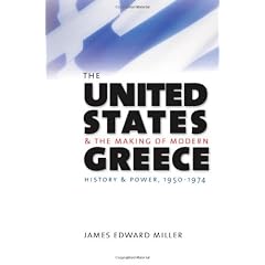 The United States and the Making of Modern Greece: History and Power, 1950-1974