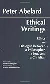 Ethical Writings: His Ethics or "Know Yourself" and His Dialogue Between a Philosopher, a Jew and a Christian (Hackett Classics)