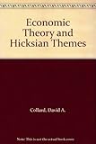Economic theory and Hicksian themes