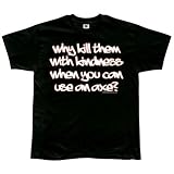 Kill Them With Kindness T-Shirt - XX-Large