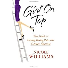 Girl on Top: Your Guide to Turning Dating Rules into Career Success