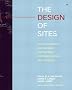 The Design of Sites: Patterns, Principles, and Processes for Crafting a Customer-Centered Web Experience The Design of Sites: Patterns, Principles, and Processes for Crafting a Customer-Centered Web Experience