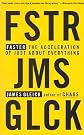Faster: The Acceleration of Just about Everything   [FASTER] [Paperback]