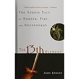 the 13th element the sordid tale of murder fire and phosphorus