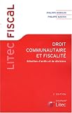 Droit communautaire et fiscalit� : S�lection d'arr�ts et de d�cisions