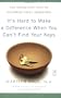 It's Hard to Make a Difference When You Can't Find Your Keys: The Seven-Step Path to Becoming Truly Organized