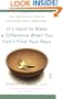 It's Hard to Make a Difference When You Can't Find Your Keys: The Seven-Step Path to Becoming Truly Organized (Compass)