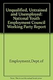 Unqualified, untrained and unemployed : report of a working party set up by the National Youth Employment Council