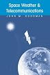 Space Weather & Telecommunications (The Springer International Series in Engineering and Computer Science)