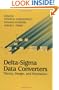 Delta-Sigma Data Converters: Theory, Design, and  Simulation