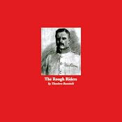 The Rough Riders | [Theodore Roosevelt]
