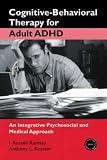 Cognitive Behavioral Therapy for Adult ADHD: An Integrative Psychosocial and Medical Approach (Practical Clinical Guidebooks)