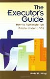 The Executors Guide: How to Administer an Estate Under a Will