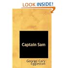 Click here to buy Captain Sam: The Boy Scouts of 1814 by  George Cary Eggleston.