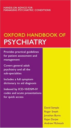 Oxford Handbook of Psychiatry (Oxford Handbooks Series) by Semple David Smyth Roger Burns Jonathan Darjee Rajan McIntosh Andrew (2005-04-28) Flexibound