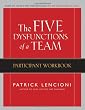 The Five Dysfunctions of a Team: Participant Workbook (J-B Lencioni Series)